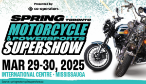 SPRING Toronto Motorcycle & Powersports SUPERSHOW 2025