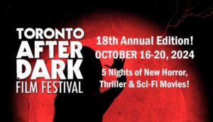 Toronto After Dark Film Festival: A Celebration of Bold Cinema