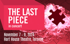 Hart House Theatre Presents The Last Piece in Concert