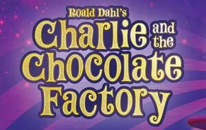 Roald Dahl’s CHARLIE AND THE CHOCOLATE FACTORY – TYA CANADIAN PREMIERE