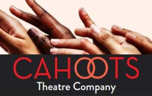 Cahoots Theatre 2024/25 Season Announcement: Inclusive & Bold Productions