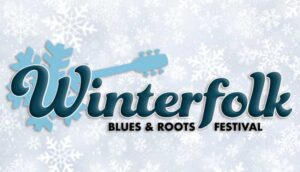 Winterfolk Blues & Roots Festival: Toronto's Ultimate Blues, Roots, and Folk Weekend