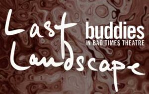 Last Landscape (Bad New Days, in partnership with Common Boots Theatre)